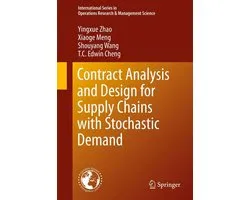International Series in Operations Research & Management Science 234 - Contract Analysis and Design for Supply Chains with Stochastic Demand