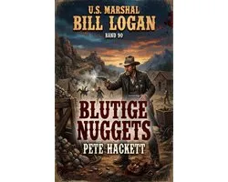 U.S. Marshal Bill Logan, Band 90: Blutige Nuggets