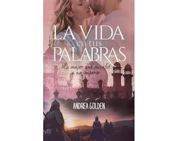 Libros Históricos Románticos de Andrea Golden-La vida en tus Palabras