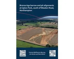 Bronze Age barrow and pit alignments at Upton Park, south of Weedon Road, Northampton