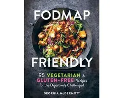 Fodmap Friendly: 95 Vegetarian and Gluten-Free Recipes for the Digestively Challenged
