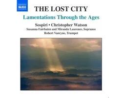 Christopher Watson, Miranda Laurence, Robert Vanryne - The Lost City - Lamentations Through The Ages (CD)