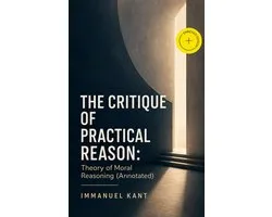 The Critique of Practical Reason: Theory of Moral Reasoning