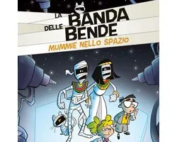 Mummie nello Spazio - La Banda delle Bende