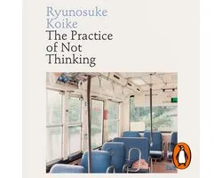 The Practice of Not Thinking
