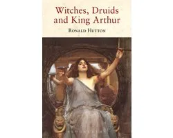 Witches, Druids and King Arthur