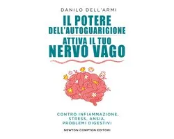 Il potere dell'autoguarigione. Attiva il tuo nervo vago