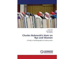 Charles Bukowski's Ham on Rye and Women