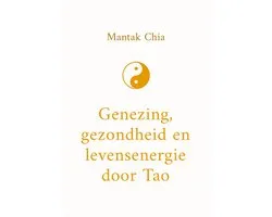 Genezing, gezondheid en levensenergie door Tao