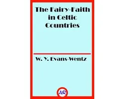 The Fairy-Faith in Celtic Countries