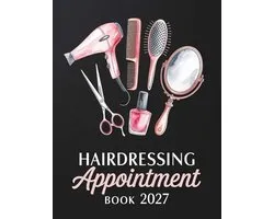 Appointment Book And Diary 2027: Week To View Schedule Planner For Mobile Hairdresser, Nail Tech, Beauty Lash Therapist, Salon With Hourly Time Slots And 15 Minute Increments, 52 Weeks
