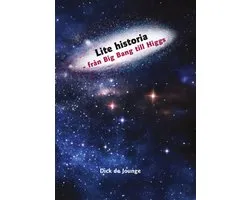 Lite historia - från Big Bang till Higgs