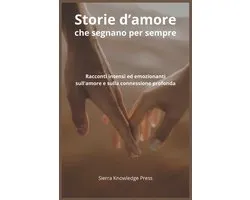 Storie d'Amore Che Lasciano Il Segno- Storie d'amore che ti segnano per sempre