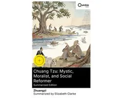 Chuang Tzu: Mystic, Moralist, and Social Reformer (Summarized Edition)