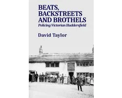 Beats, Backstreets and Brothels: Policing Victorian Huddersfield