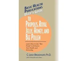 User's Guide to Propolis, Royal Jelly, Honey, and Bee Pollen