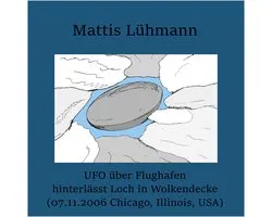 UFO über Flughafen hinterlässt Loch in Wolkendecke (07.11.2006 Chicago, Illinois, USA)