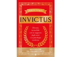 Invictus. Diventa invincibile con la saggezza degli stoici e la psicologia moderna