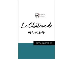 Analyse de l'œuvre : Le Château de ma mère (résumé et fiche de lecture plébiscités par les enseignants sur fichedelecture.fr)