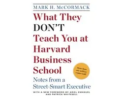 What They Don't Teach You at Harvard Business School