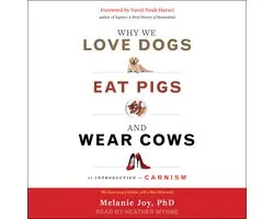 Why We Love Dogs, Eat Pigs, and Wear Cows