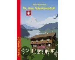 Oh, dieses Schweizerdeutsch!