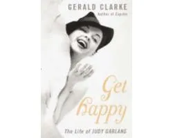 Get Happy. The Life of Judy Garland