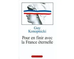 Pour en finir avec la France éternelle