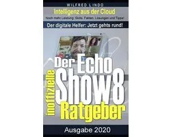 Echo Show 8 - der inoffizielle Ratgeber