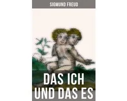 Sigmund Freud: Das Ich und das Es
