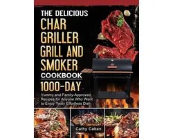 The Yummy Char Griller Grill & Smoker Cookbook