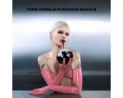 This World Fucking Sucks