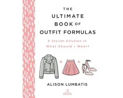 The Ultimate Book of Outfit Formulas
