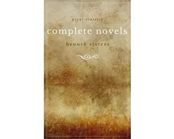 The Brontë Sisters: The Complete Novels (Unabridged): Janey Eyre + Shirley + Villette + The Professor + Emma + Wuthering Heights + Agnes Grey + The Tenant of Wildfell Hall