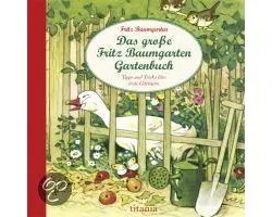 Das große Fritz Baumgarten Gartenbuch