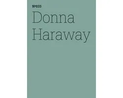 dOCUMENTA (13): 100 Notizen - 100 Gedanken 33 - Donna Haraway