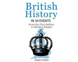 History in 50 Events- British History in 50 Events