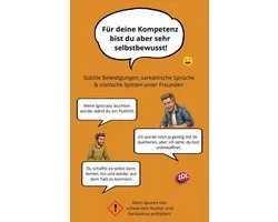 Fï¿½r deine Kompetenz bist du aber sehr selbstbewusst!: 400+ subtile Beleidigungen, lustige Konter, fiese Witze, sarkastische Sprï¿½che & ironische Spitze