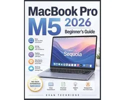 MacBook Pro M5 2026 Beginner's Guide: A Step-by-Step Manual for Non-Tech Users to Master macOS Sequoia with Ease