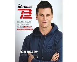 Tom Brady : La Méthode TB12