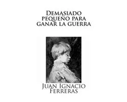 Demasiado pequeño para ganar la guerra