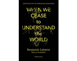 When We Cease to Understand the World