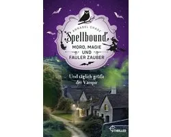 Zauberhaftes Cosy Crime 13 - Spellbound - Und täglich grüßt der Vampir