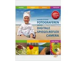 Bewuster En Beter Fotograferen Met De Digitale Spiegelreflexcamera + Cd-Rom