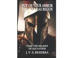 Put on Your Armor: The War Begun- Take the helmet of salvation