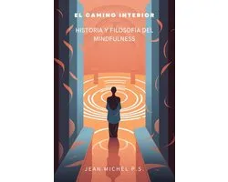 El Camino Interior - Historia y Filosofía del Mindfulness