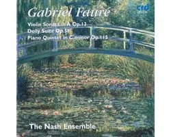 Faure: Violin Sonata, Dolly Suite, Piano Quintet no 2 / The Nash Ensemble