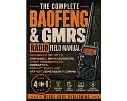 The Complete Baofeng & GMRS Radio Field Manual