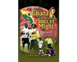 Ghana, The Rediscovered Soccer Might Workbook
