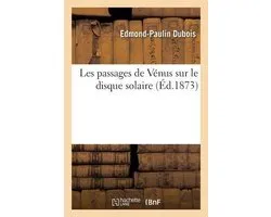 Les passages de Vénus sur le disque solaire considérés au point de vue de la détermination